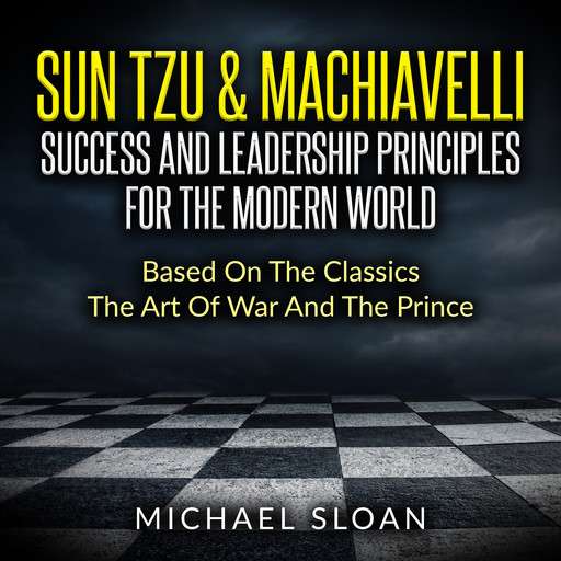 Sun Tzu & Machiavelli Success And Leadership Principles, Michael Sloan