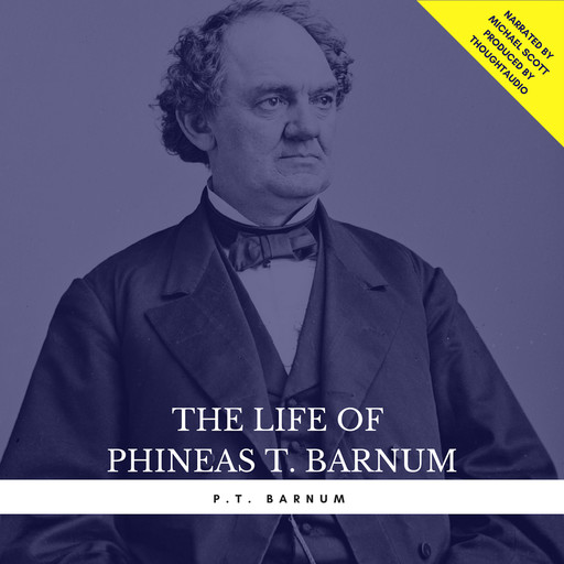 The Life of Phineas T. Barnum, P. T. Barnum
