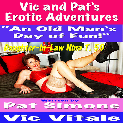 Vic and Pat’s Erotic Adventures “An Old Man’s Day of Fun!”, Vic Vitale, Pat Simone