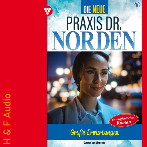 Große Erwartungen - Die neue Praxis Dr. Norden, Band 40 (ungekürzt), Carmen von Lindenau