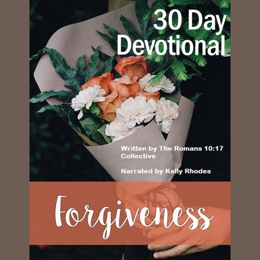 30 Day Devotional on Forgiveness, The Romans 10:17 Collective