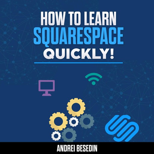 How To Learn Squarespace Quickly!, Andrei Besedin