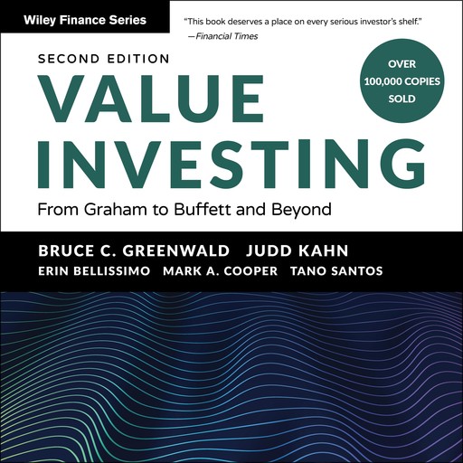 Value Investing, Judd Kahn, Bruce C. Greenwald, Mark Cooper, Erin Bellissimo, Tano Santos