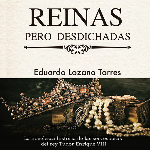 Reinas pero desdichadas, Eduardo Lozano Torres