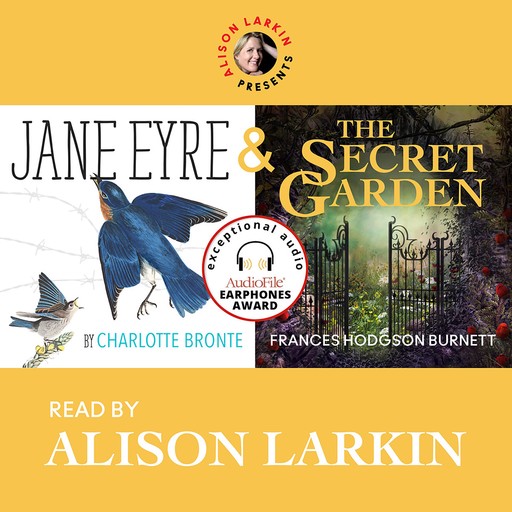 Alison Larkin Presents: Jane Eyre and The Secret Garden, Charlotte Bronte, Frances Hodgson Burnett