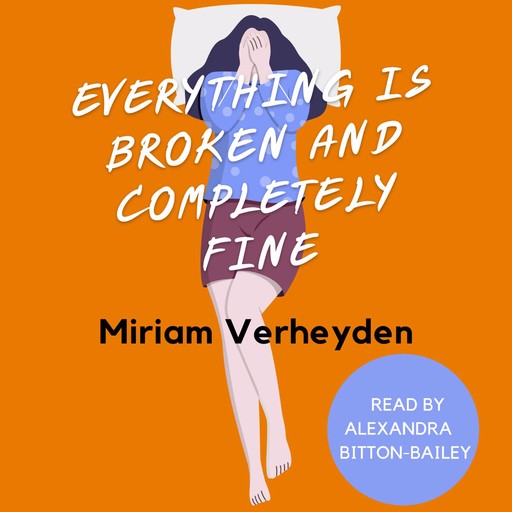 Everything is Broken and Completely Fine, Miriam Verheyden