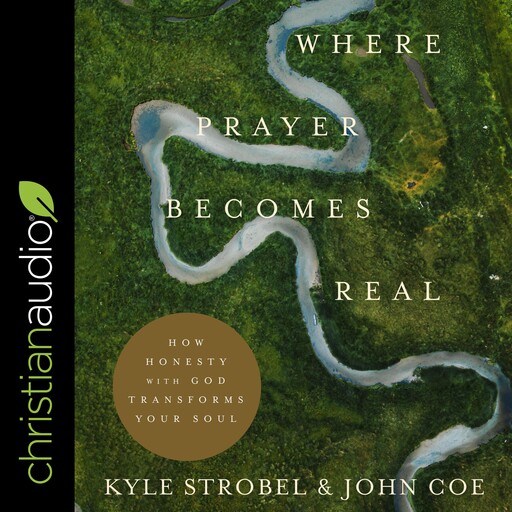 Where Prayer Becomes Real, Kyle Strobel, John Coe