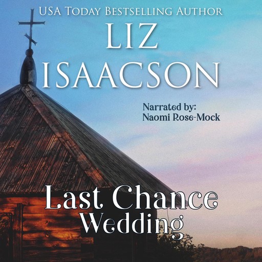 Last Chance Wedding, Liz Isaacon