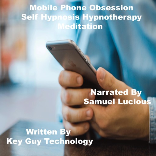 Mobile Phone Obsession Self Hypnosis Hypnotherapy Meditation, Key Guy Technology