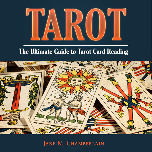 Tarot: The Ultimate Guide to Tarot Card Reading, Jane M. Chamberlain