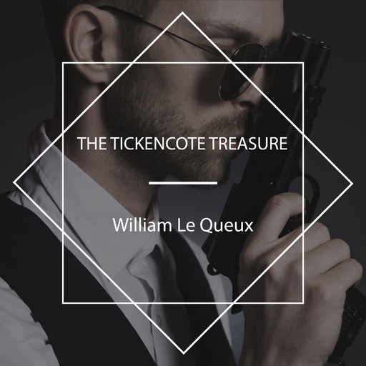 The Tickencote Treasure, William Le Queux