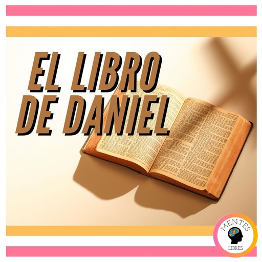 EL LIBRO DE DANIEL, MENTES LIBRES