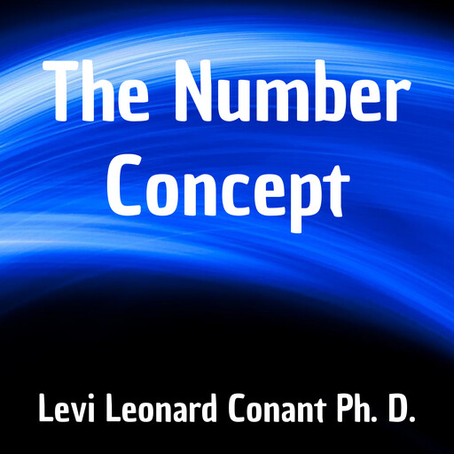 The Number Concept, Levi Leonard Conant Ph.D.