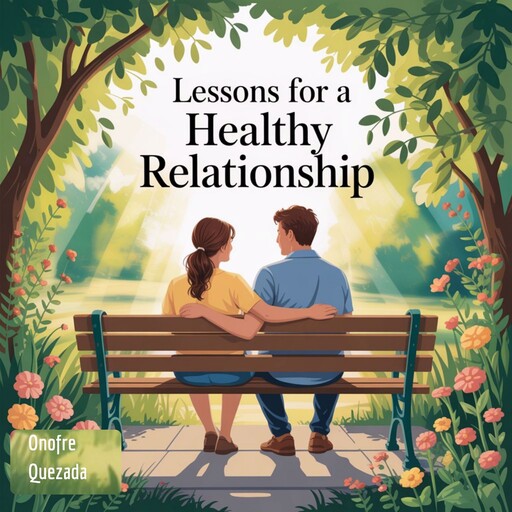 Lessons For A Healthy Relationship, Onofre Quezada