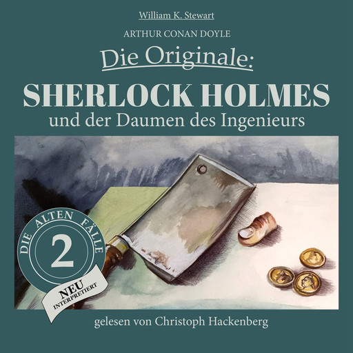 Sherlock Holmes und der Daumen des Ingenieurs - Die Originale: Die alten Fälle neu, Folge 2 (Ungekürzt), Arthur Conan Doyle, William K. Stewart