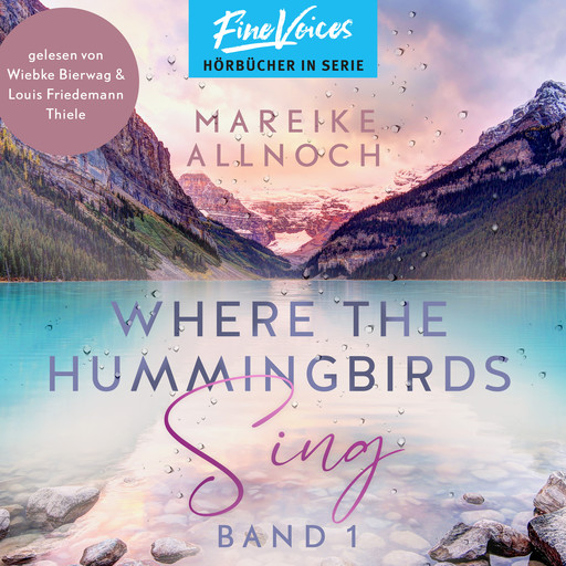 Where the Hummingbirds Sing - Lake-Louise-Reihe, Band 1 (ungekürzt), Mareike Allnoch