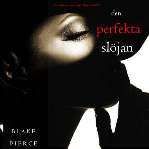 Den perfekta slöjan (En thrillerserie om Jessie Hunt – Bok 17), Blake Pierce