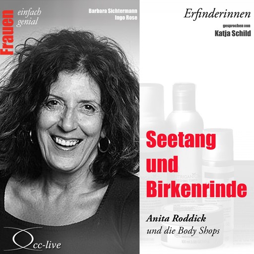 Seetang und Birkenrinde - Anita Roddick und die Body Shops, Barbara Sichtermann, Ingo Rose