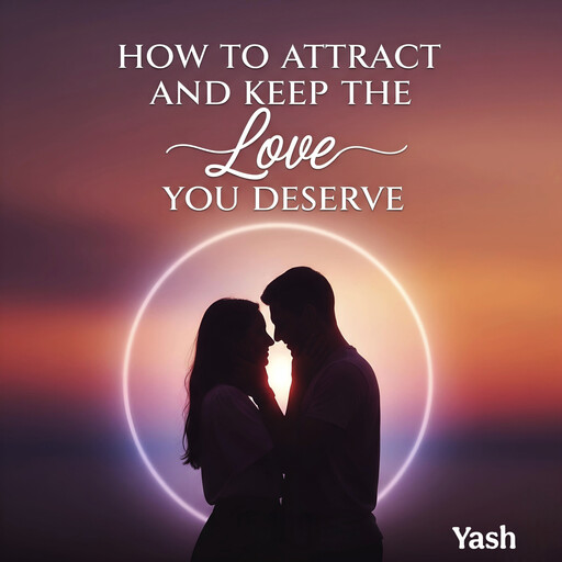 How to Attract and Keep the Love You Deserve, Yash