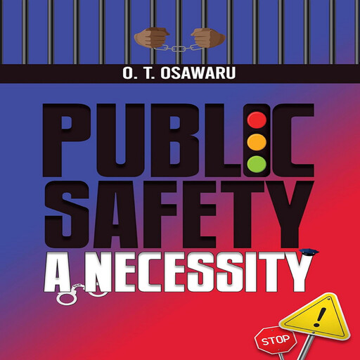 Public Safety: A Necessity, O. T. Osawaru
