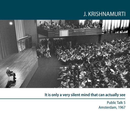 It is only a very silent mind that can actually see, Jiddu Krishnamurti