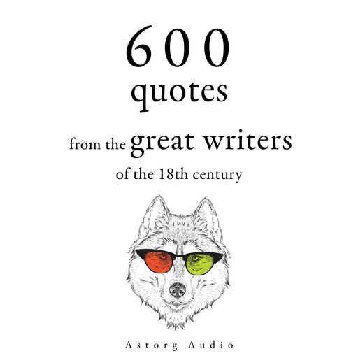600 Quotations from the Great 18th Century Writers, Jean-Jacques Rousseau, Denis Diderot, Adam Smith, Georg Christoph Lichtenberg, Montesquieu, Beaumarchais