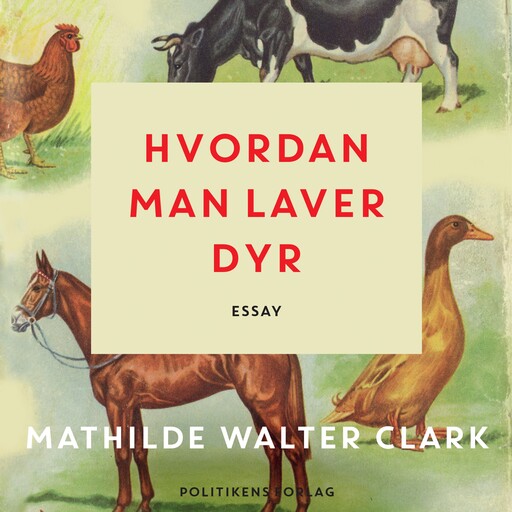 Hvordan man laver dyr, Mathilde Walter Clark