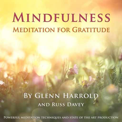 Mindfulness Meditation for Gratitude, Glenn Harrold, Russ Davey