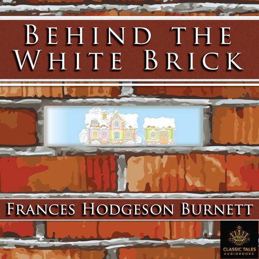 Behind the White Brick, Frances Hodgson Burnett