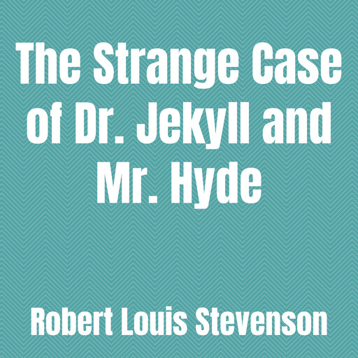 The Strange Case of Dr. Jekyll and Mr. Hyde, Robert Louis Stevenson