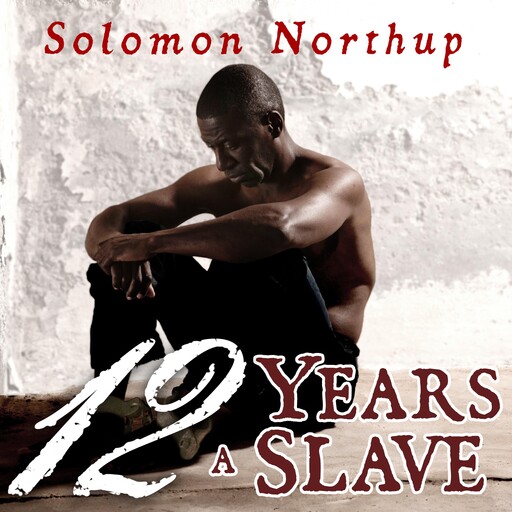 Twelve Years a Slave, Solomon Northup