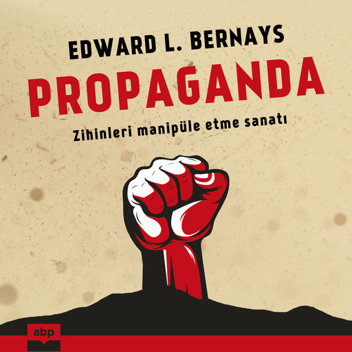 Propaganda - Zihinleri manipüle etme sanatı, Edward Bernays