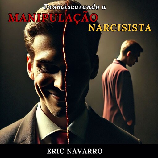 Desmascarando a Manipulação Narcisista, Eric Navarro