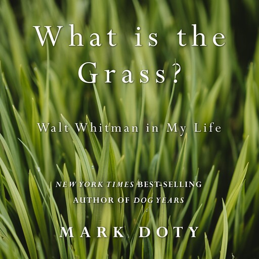 What Is the Grass, Mark Doty