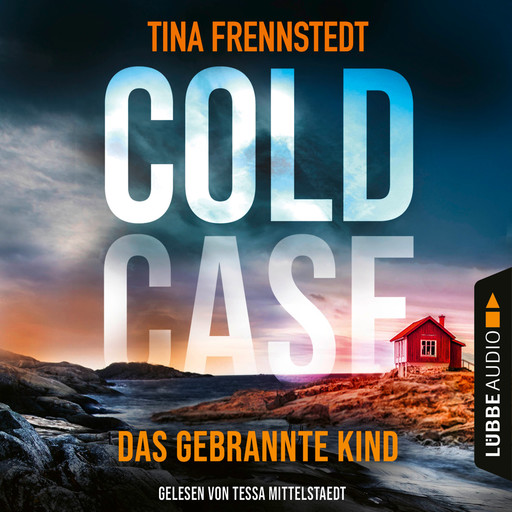 Das gebrannte Kind - Cold Case 3 (Gekürzt), Tina Frennstedt