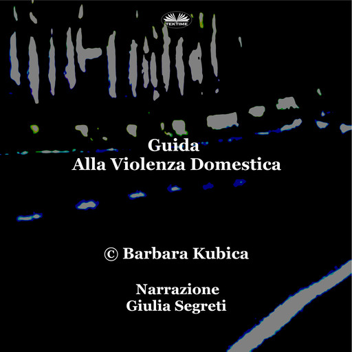 Guida Alla Violenza Domestica-Affrontare Gli Abusi Nelle Relazioni, Barbara Kubica