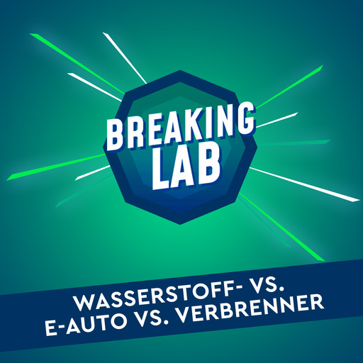 Folge 05: Wasserstoff vs. E-Auto vs. Verbrenner, Breaking Lab