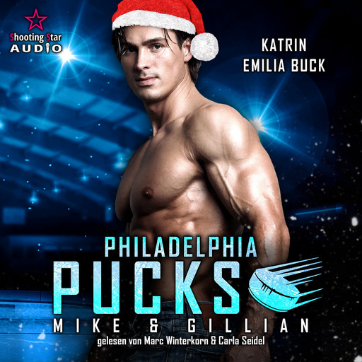 Philadelphia Pucks: Mike & Gillian - Philly Ice Hockey, Band 7 (ungekürzt), Katrin Emilia Buck