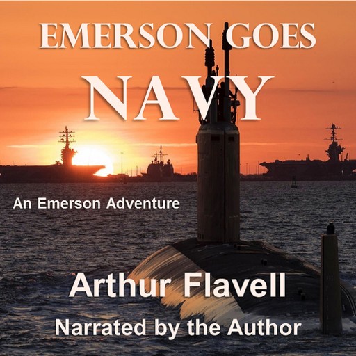 Emerson Goes Navy: An Emerson Adventure, Arthur Flavell