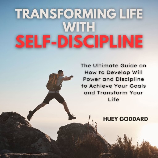 Transforming Life With Self-Discipline, Huey Goddard