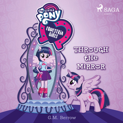 My Little Pony: Equestria Girls: Through the Mirror, Various Authors, G.M. Berrow