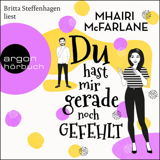 Du hast mir gerade noch gefehlt (Ungekürzt), Mhairi McFarlane