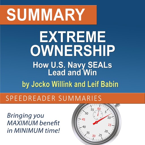 Summary of Extreme Ownership by Jocko Willink and Leif Babin, SpeedReader Summaries