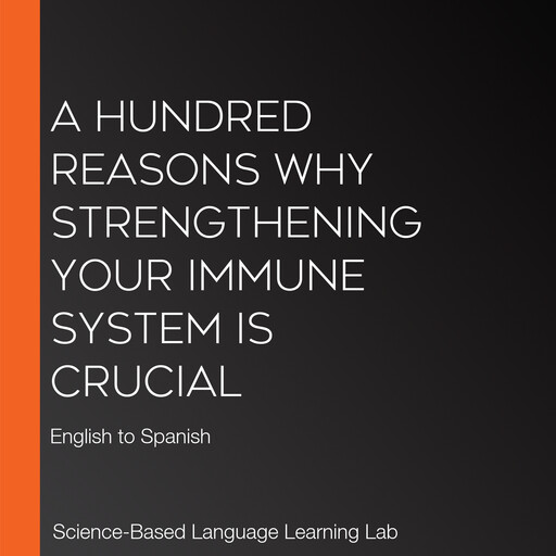 A Hundred Reasons Why Strengthening Your Immune System Is Crucial, Science-Based Language Learning Lab