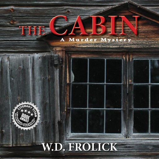 The Cabin: A Murder Mystery, W.D. Frolick