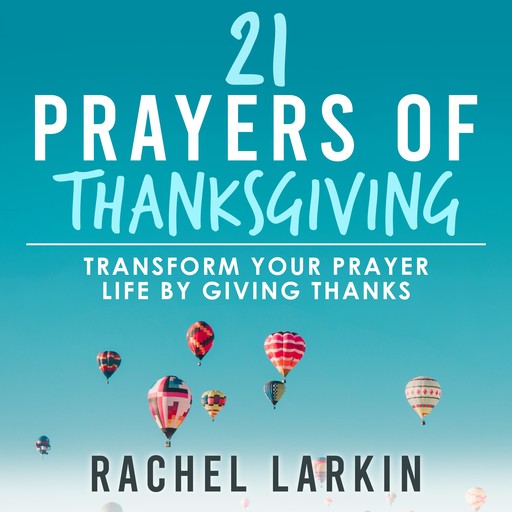 21 Prayers of Thanksgiving, Rachel Larkin