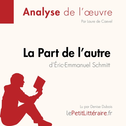 La Part de l'autre d'Éric-Emmanuel Schmitt (Analyse de l'oeuvre), Laure de Caevel, LePetitLitteraire, Florence Balthasar