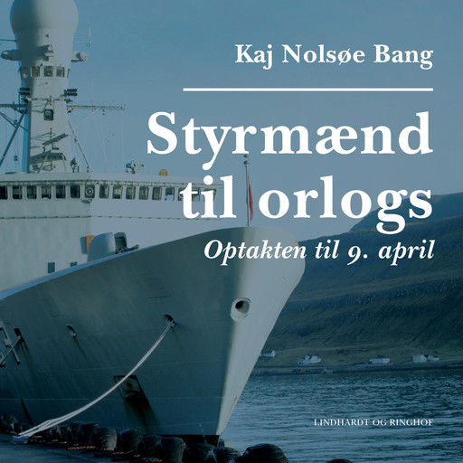 Styrmænd til orlogs/Optakten til 9. april, Kaj Nolsøe Bang