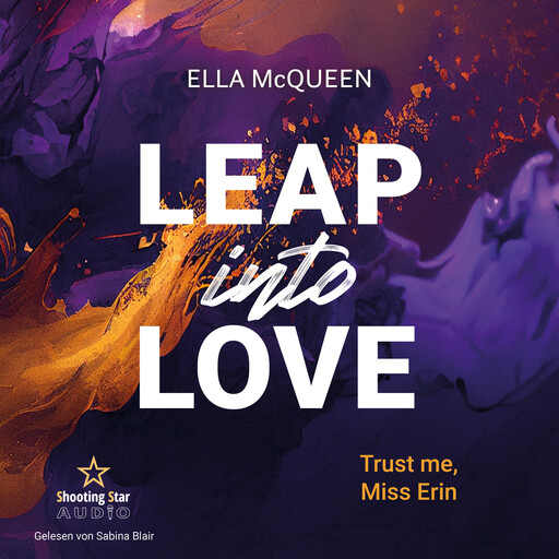 Trust me, Miss Erin - Leap into Love, Band 3 (ungekürzt), Ella McQueen