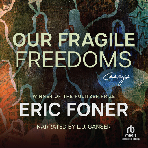 Our Fragile Freedoms, Eric Foner